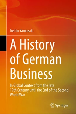 Abbildung von Yamazaki | A History of German Business | 1. Auflage | 2025 | beck-shop.de