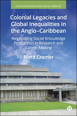 Abbildung von Cramer | Colonial Legacies and Global Inequalities in the Anglo-Caribbean | 1. Auflage | 2025 | beck-shop.de