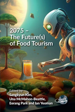 Abbildung von Kim / Mcmahon-Beattie | 2075 - The Future(s) of Food Tourism | 1. Auflage | 2025 | beck-shop.de