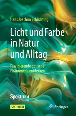 Abbildung von Schlichting | Licht und Farbe in Natur und Alltag | 1. Auflage | 2025 | beck-shop.de