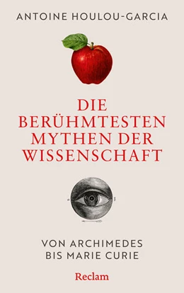 Abbildung von Houlou-Garcia | Die berühmtesten Mythen der Wissenschaft. Von Archimedes bis Marie Curie | 1. Auflage | 2025 | beck-shop.de