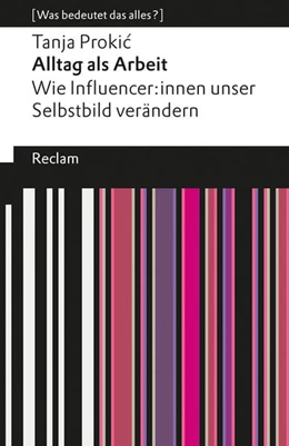 Abbildung von Prokic | Alltag als Arbeit. Wie Influencer:innen unser Selbstbild verändern | 1. Auflage | 2025 | beck-shop.de
