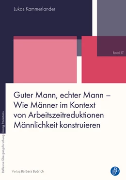 Abbildung von Kammerlander | Guter Mann, echter Mann – Wie Männer im Kontext von Arbeitszeitreduktionen Männlichkeit konstruieren | 1. Auflage | 2025 | 17 | beck-shop.de