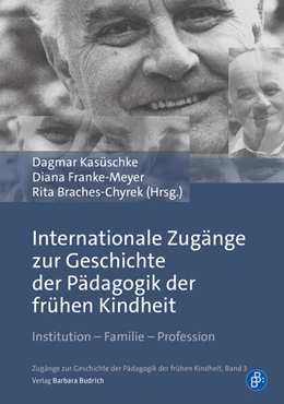 Abbildung von Kasüschke / Franke-Meyer | Internationale Zugänge zur Geschichte der Pädagogik der frühen Kindheit | 1. Auflage | 2025 | 3 | beck-shop.de