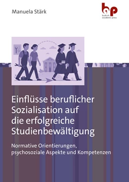 Abbildung von Stärk | Einflüsse beruflicher Sozialisation auf die erfolgreiche Studienbewältigung | 1. Auflage | 2025 | beck-shop.de