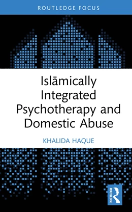 Abbildung von Haque | Islamically Integrated Psychotherapy and Domestic Abuse | 1. Auflage | 2025 | beck-shop.de