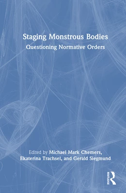 Abbildung von Trachsel / Siegmund | Staging Monstrous Bodies | 1. Auflage | 2025 | beck-shop.de