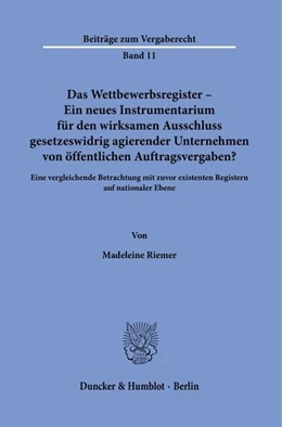 Abbildung von Riemer | Das Wettbewerbsregister – Ein neues Instrumentarium für den wirksamen Ausschluss gesetzeswidrig agierender Unternehmen von öffentlichen Auftragsvergaben? | 1. Auflage | 2025 | beck-shop.de