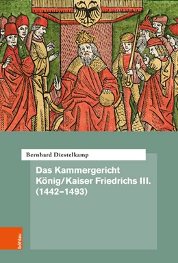 Abbildung von Diestelkamp | Das Kammergericht König/Kaiser Friedrichs III. (1442–1493) | 1. Auflage | 2025 | beck-shop.de