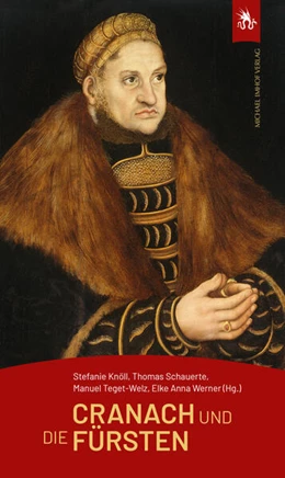 Abbildung von Knöll / Schauerte | Cranach und die Fürsten | 1. Auflage | 2025 | beck-shop.de