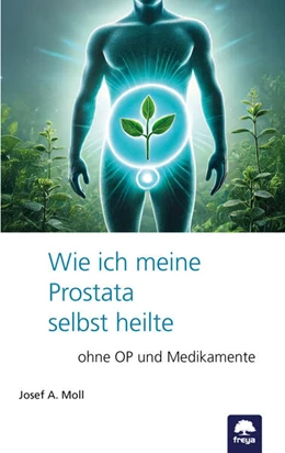 Abbildung von Moll | Wie ich meine Prostata selbst heilte | 1. Auflage | 2025 | beck-shop.de