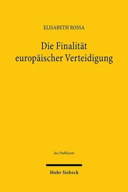 Abbildung von Rossa | Die Finalität europäischer Verteidigung | 1. Auflage | 2025 | beck-shop.de
