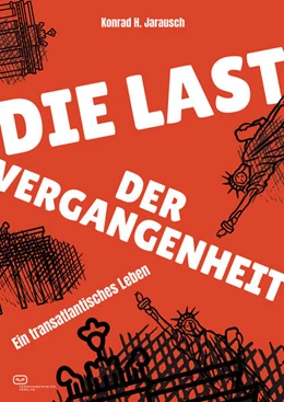 Abbildung von Jarausch | Die Last der Vergangenheit | 1. Auflage | 2025 | beck-shop.de