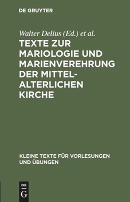 Abbildung von Delius / Kolping | Texte zur Mariologie und Marienverehrung der mittelalterlichen Kirche | 1. Auflage | 2019 | beck-shop.de