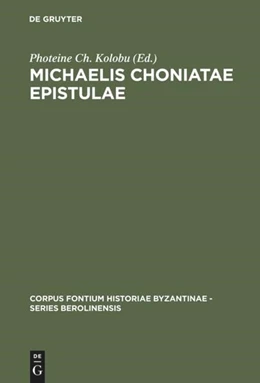 Abbildung von Kolobu / Kolovou | Michaelis Choniatae Epistulae | 1. Auflage | 2016 | beck-shop.de
