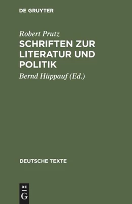 Abbildung von Prutz / Hüppauf | Schriften zur Literatur und Politik | 1. Auflage | 2017 | beck-shop.de