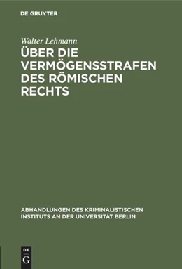 Abbildung von Lehmann | Über die Vermögensstrafen des römischen Rechts | 1. Auflage | 2018 | beck-shop.de