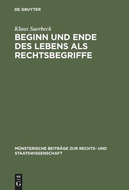 Abbildung von Saerbeck | Beginn und Ende des Lebens als Rechtsbegriffe | 1. Auflage | 2016 | beck-shop.de