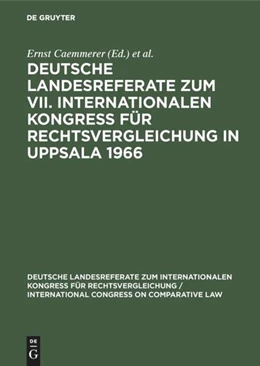 Abbildung von Caemmerer / Zweigert | Deutsche Landesreferate zum VII. Internationalen Kongreß für Rechtsvergleichung in Uppsala 1966 | 1. Auflage | 2018 | beck-shop.de