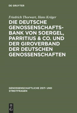Abbildung von Thorwart / Krüger | Die Deutsche Genossenschafts-Bank von Soergel, Parritius & Co. und der Giroverband der Deutschen Genossenschaften | 1. Auflage | 2016 | beck-shop.de