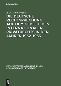 Abbildung von Makarov | Die deutsche Rechtsprechung auf dem Gebiete des internationalen Privatrechts in den Jahren 1952-1953 | 1. Auflage | 2018 | beck-shop.de