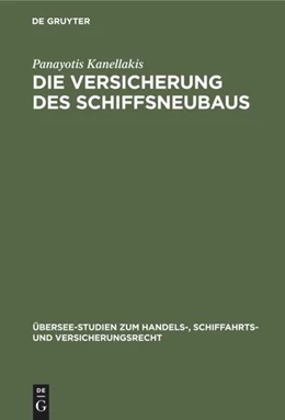 Abbildung von Kanellakis | Die Versicherung des Schiffsneubaus | 1. Auflage | 2019 | beck-shop.de