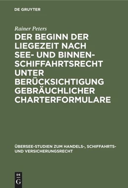 Abbildung von Peters | Der Beginn der Liegezeit nach See- und Binnenschiffahrtsrecht unter Berücksichtigung gebräuchlicher Charterformulare | 1. Auflage | 2019 | beck-shop.de