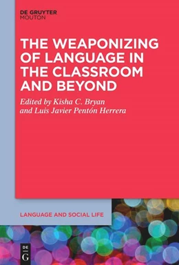 Abbildung von Bryan / Pentón Herrera | The Weaponizing of Language in the Classroom and Beyond | 1. Auflage | 2023 | beck-shop.de