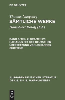 Abbildung von Roloff / Naogeorg | Dramen IV: Hamanus mit der deutschen Übersetzung von Johannes Chryseus | 1. Auflage | 2017 | beck-shop.de