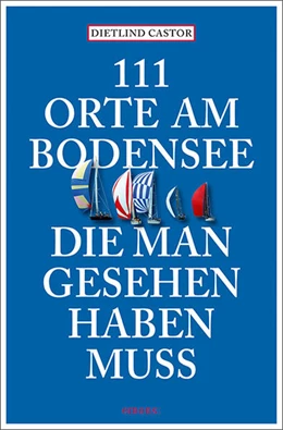 Abbildung von Castor | 111 Orte am Bodensee, die man gesehen haben muss | 11. Auflage | 2025 | beck-shop.de