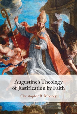 Abbildung von Mooney | Augustine's Theology of Justification by Faith | 1. Auflage | 2026 | beck-shop.de