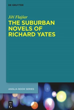 Abbildung von Flajšar | The Suburban Novels of Richard Yates | 1. Auflage | 2025 | 88 | beck-shop.de