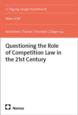 Abbildung von Achleitner / Fischer | Questioning the Role of Competition Law in the 21st Century | 1. Auflage | 2025 | beck-shop.de