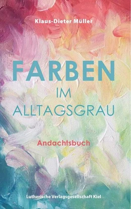 Abbildung von Klaus-Dieter | Farben im Alltagsgrau | 1. Auflage | 2025 | beck-shop.de