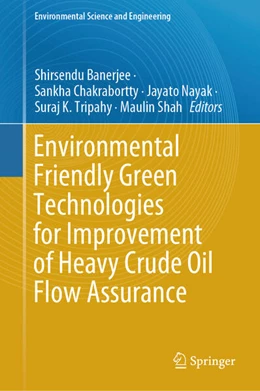 Abbildung von Banerjee / Chakrabortty | Environmental Friendly Green Technologies for Improvement of Heavy Crude Oil Flow Assurance | 1. Auflage | 2025 | beck-shop.de