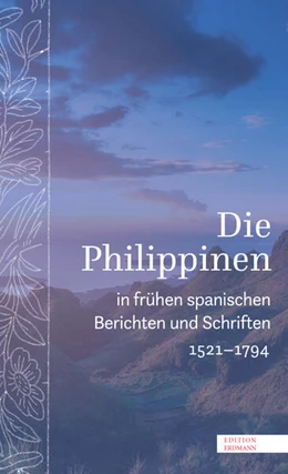 Abbildung von Friedlein / Brunke | Die Philippinen in frühen spanischen Berichten und Schriften | 1. Auflage | 2025 | beck-shop.de