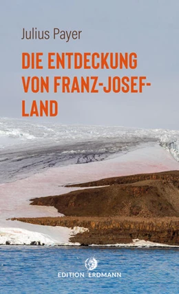 Abbildung von Payer / Brennecke | Die Entdeckung von Franz-Josef-Land | 1. Auflage | 2025 | beck-shop.de