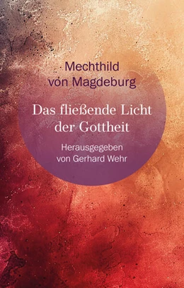Abbildung von Wehr | Das fließende Licht der Gottheit | 1. Auflage | 2025 | beck-shop.de