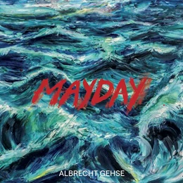 Abbildung von Härter / Tannert | Albrecht Gehse. Mayday | 1. Auflage | 2025 | beck-shop.de