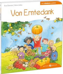 Abbildung von Danner / Lörks | Von Erntedank den Kindern erzählt | 1. Auflage | 2025 | beck-shop.de