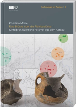Abbildung von Maise / Kantonsarchäologie Aargau | Eine Brücke über die Pfahlbaulücke | 1. Auflage | 2025 | beck-shop.de