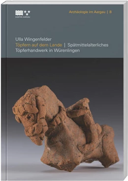 Abbildung von Kantonsarchäologie Aargau / Wingenfelder | Töpfern auf dem Lande | 1. Auflage | 2025 | beck-shop.de