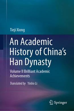 Abbildung von Xiong | An Academic History of China's Han Dynasty | 1. Auflage | 2025 | beck-shop.de
