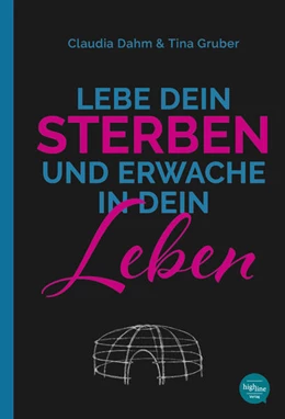 Abbildung von Dahm | Lebe Dein Sterben und erwache in Dein Leben | 1. Auflage | 2025 | beck-shop.de