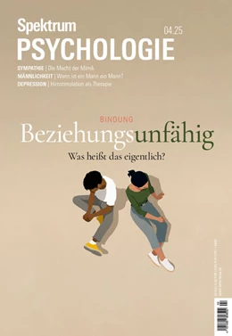 Abbildung von Spektrum der Wissenschaft | Spektrum Psychologie 4/2025 Beziehungsunfähig | 1. Auflage | 2025 | beck-shop.de