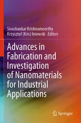 Abbildung von Krishnamoorthy / Iniewski | Advances in Fabrication and Investigation of Nanomaterials for Industrial Applications | 1. Auflage | 2025 | beck-shop.de