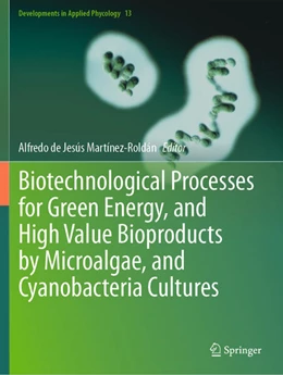 Abbildung von Martínez-Roldán | Biotechnological Processes for Green Energy, and High Value Bioproducts by Microalgae, and Cyanobacteria Cultures | 1. Auflage | 2025 | beck-shop.de