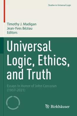 Abbildung von Madigan / Béziau | Universal Logic, Ethics, and Truth | 1. Auflage | 2025 | beck-shop.de