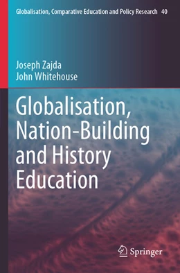 Abbildung von Zajda / Whitehouse | Globalisation, Nation-Building and History Education | 1. Auflage | 2025 | beck-shop.de
