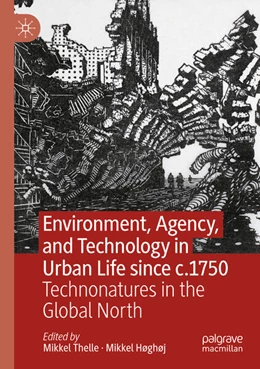 Abbildung von Thelle / Høghøj | Environment, Agency, and Technology in Urban Life since c.1750 | 1. Auflage | 2025 | beck-shop.de